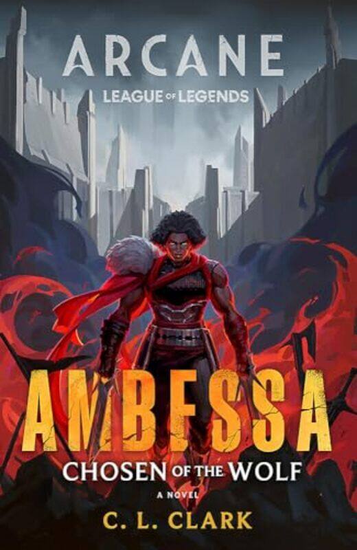 

Ambessa Chosen Of The Wolf A League Of Legends Arcane Novel by Clark, C. L. , Hardcover