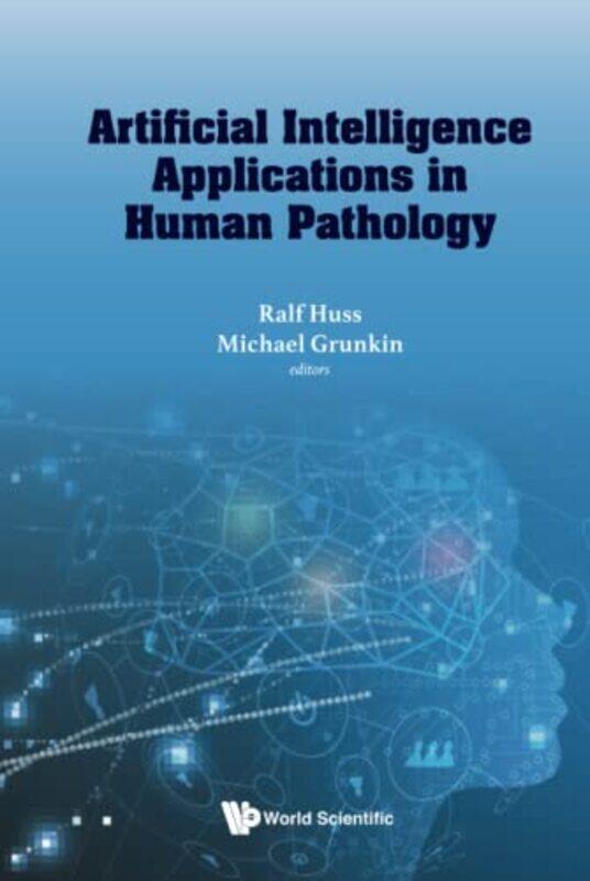 

Artificial Intelligence Applications In Human Pathology by Ralf Univ Hospital Augsburg, Germany HussMichael Visiopharm, Denmark Grunkin-Hardcover