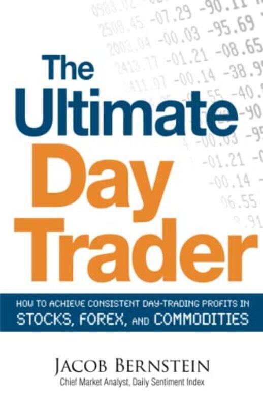 

The Ultimate Day Trader: How to Achieve Consistent Day Trading Profits in Stocks, Forex, and Commodi,Paperback,By:Bernstein, Jacob