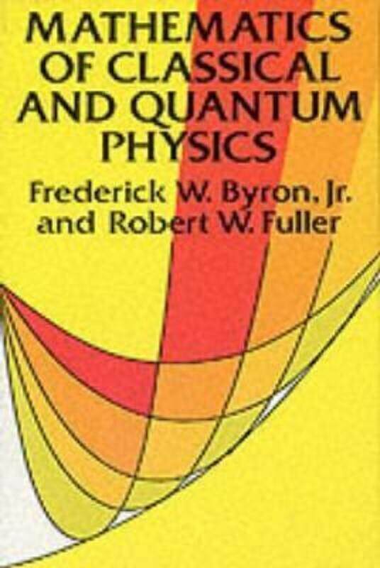 

The Mathematics of Classical and Quantum Physics.paperback,By :Byron, Frederick W. - Fuller, Robert W.