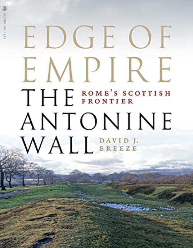 

Edge of Empire Romes Scottish Frontier by David J Breeze-Paperback