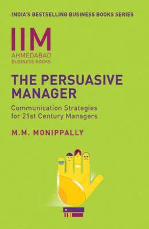 

IIMA - The Persuasive Manager: Communication Strategies For 21St Century Managers, Paperback Book, By: M M Monippally