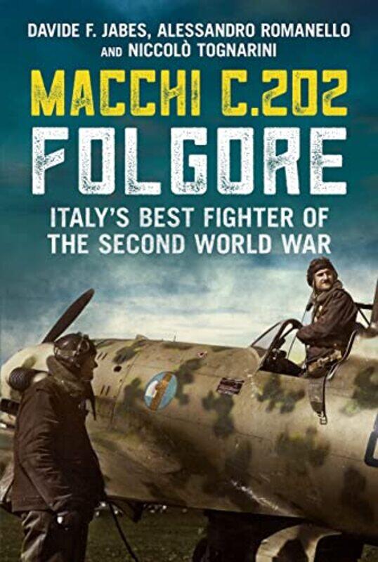 

Macchi C202 Folgore by Davide F JabesAlessandro RomanelloNiccolo Tognarini-Hardcover