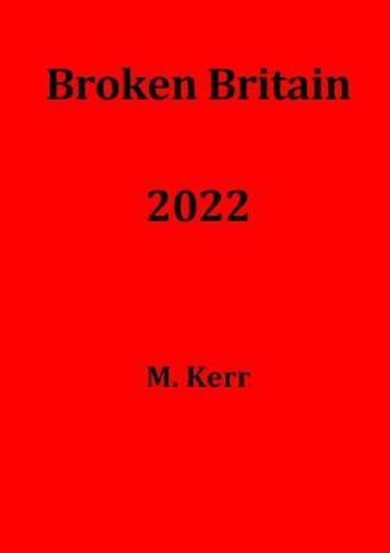 Broken Britain 2022.paperback,By :Kerr, M.