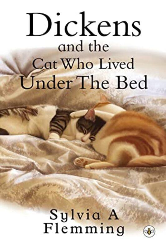 

Dickens And The Cat Who Lived Under The Bed by Sylvia A Flemming-Paperback