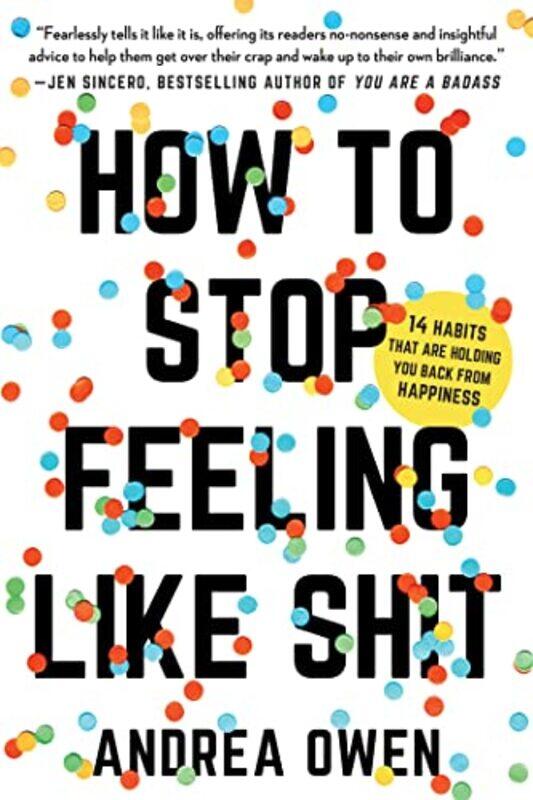 

How to Stop Feeling Like Sh*t by Andrea Owen-Paperback