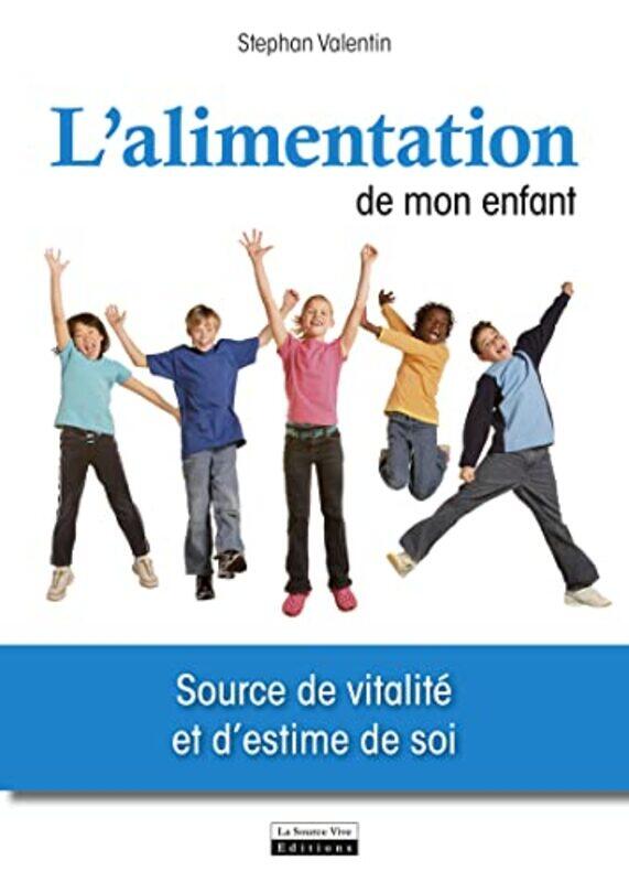 

Lalimentation de mon enfant, source de vitalit et destime de soi,Paperback by Stephan Valentin