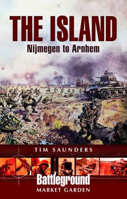 

Island Nijmegen to Arnhem by Tim Saunders-Paperback