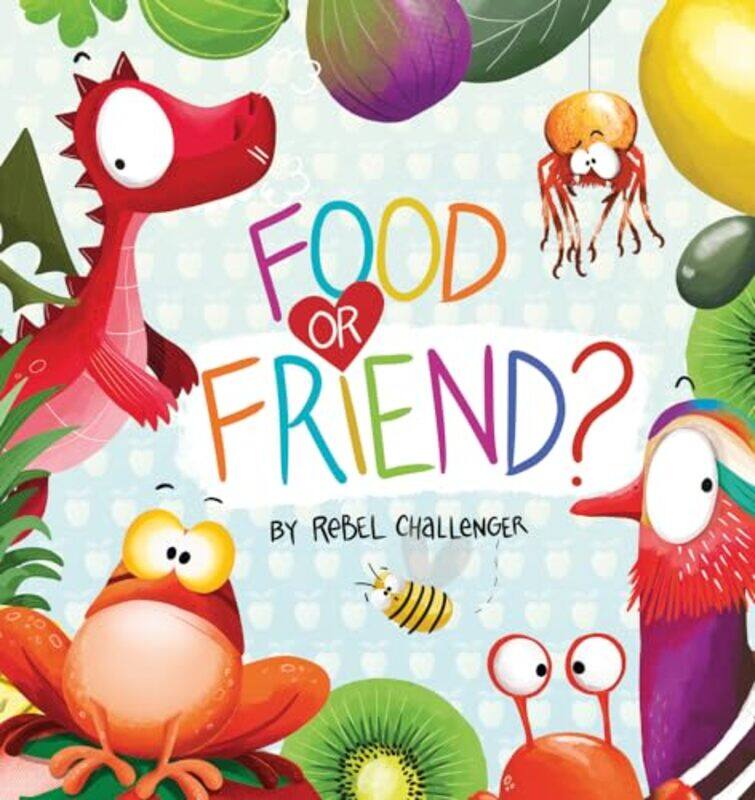 

Food or Friend by Rebel ChallengerRebel Challenger-Paperback