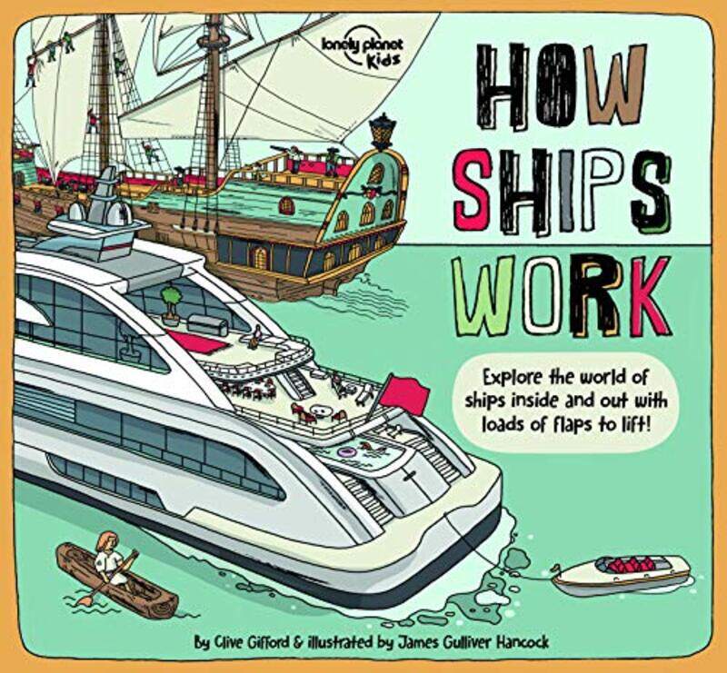 

Lonely Planet Kids How Ships Work by Lonely Planet KidsClive GiffordClive GiffordJames Gulliver Hancock-Hardcover