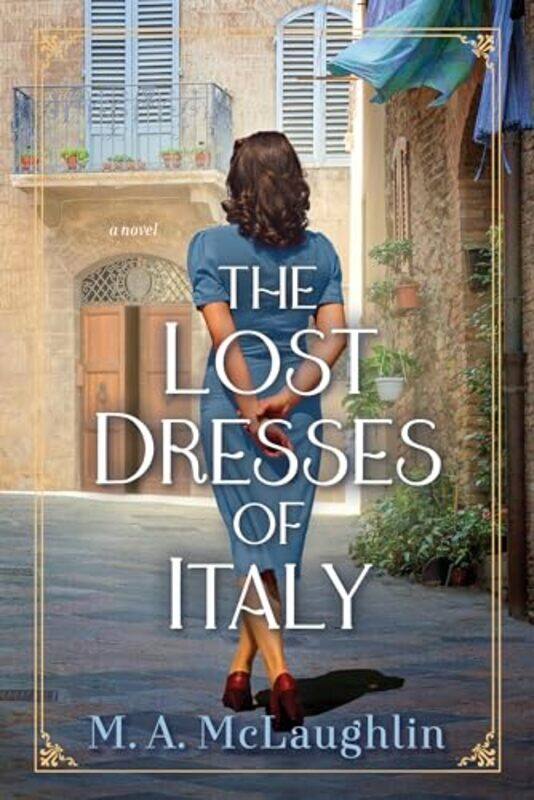 

The Lost Dresses of Italy by M A Mclaughlin-Hardcover