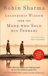 Leadership Wisdom from the Monk Who Sold His Ferrari: The 8 Rituals of the Best Leaders, Paperback Book, By: Robin S. Sharma