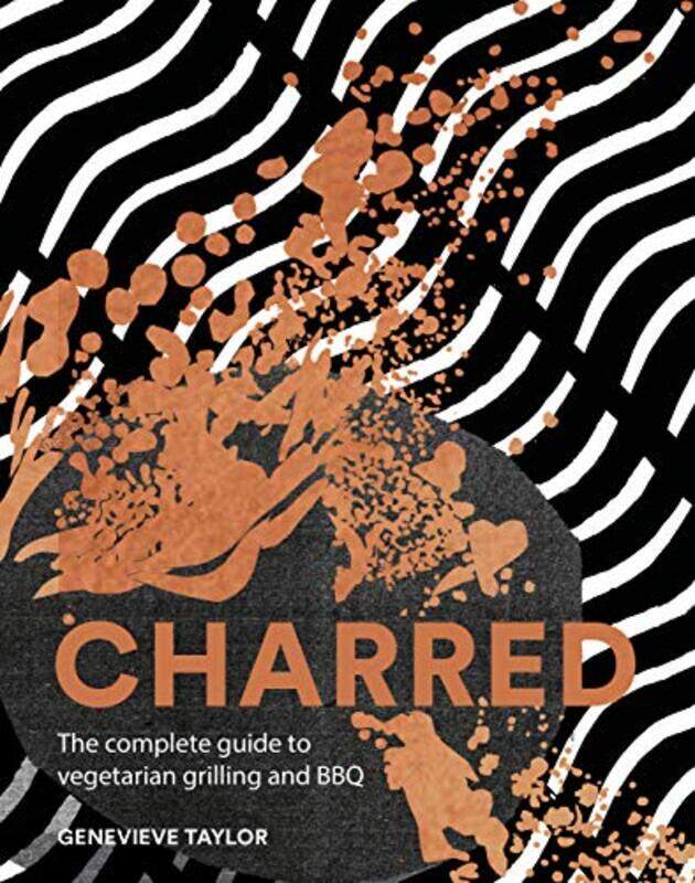 

Charred: The complete guide to vegetarian grilling and barbecue,Hardcover,by:Taylor, Genevieve