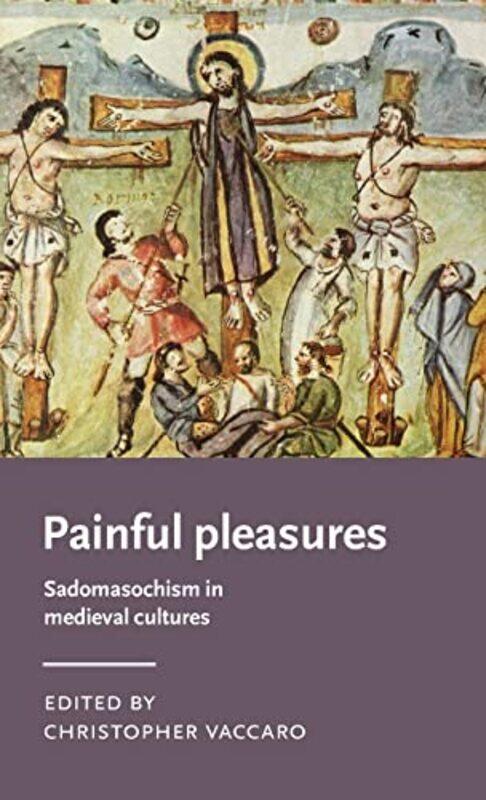 

Painful Pleasures by Christopher Senior Lecturer of English literature Vaccaro-Hardcover