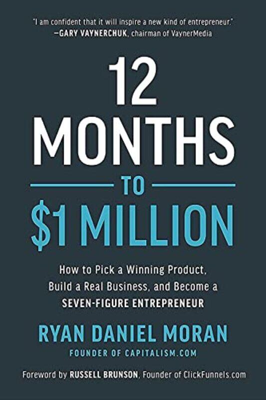 

12 Months to $1 Million: How to Pick a Winning Product, Build a Real Business, and Become a Seven-Fi,Hardcover,by:Moran, Ryan Daniel - Brunson, Russel