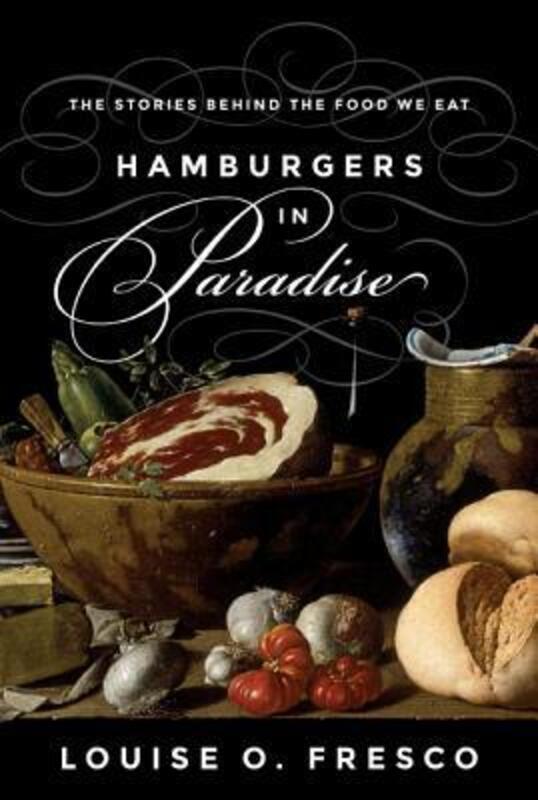 Hamburgers in Paradise: The Stories behind the Food We Eat.Hardcover,By :Fresco, Louise O.
