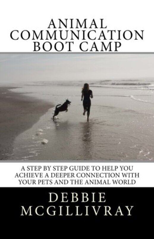 

Animal Communication Boot Camp A Step By Step Program To Help You Achieve A Deeper Communication Wi By Mcgillivray Debbie Paperback