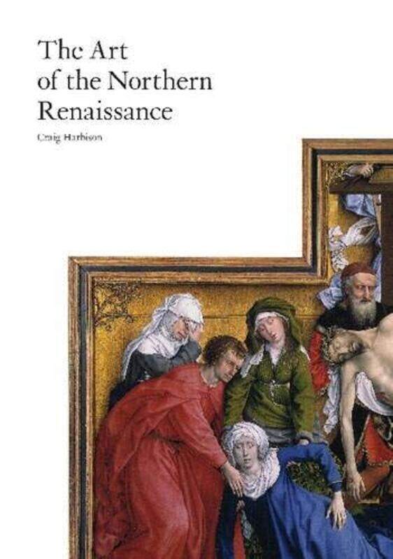 

THE ART OF THE NORTHERN RENAISSANCE, Paperback Book, By: CRAIG HARBISON
