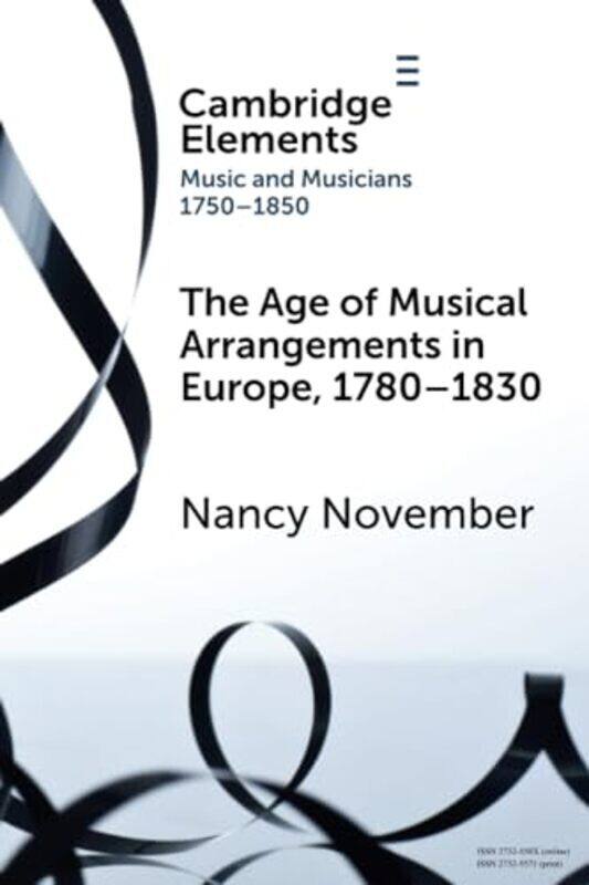 

The Age Of Musical Arrangements In Europe, 17801830 By November, Nancy (University Of Auckland) - Paperback