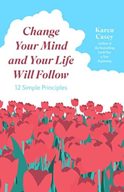 

Change Your Mind and Your Life Will Follow by Karen Casey-Paperback