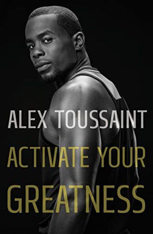 

Activate Your Greatness by Alex Toussaint Hardcover