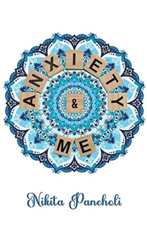 

Anxiety and Me by Nikita Pancholi-Paperback