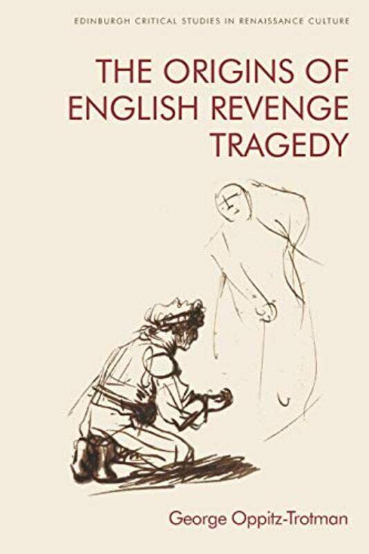 

The Origins of English Revenge Tragedy by George Oppitz-Trotman-Paperback