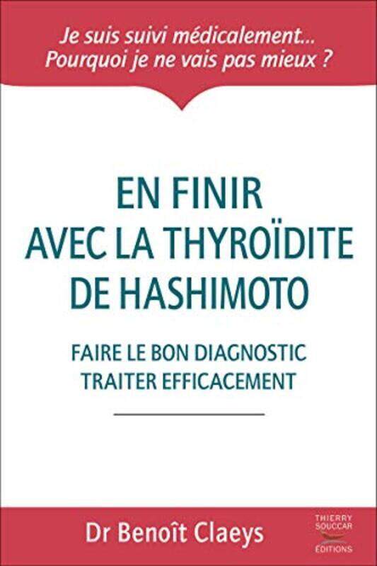 

En Finir Avec La Thyroidite De Hashimoto Faire Le Bon Diagnostic Et Traiter Efficacement By Claeys Benoit - Paperback