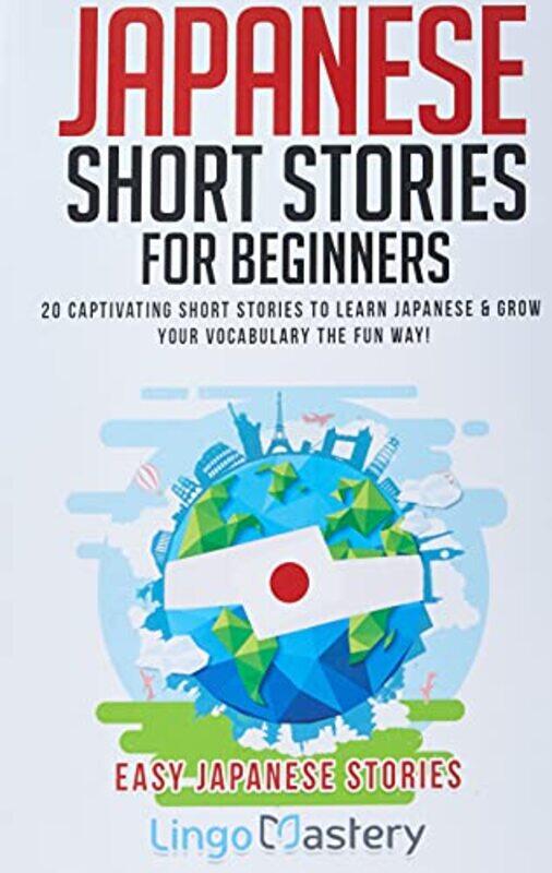 

Japanese Short Stories For Beginners 20 Captivating Short Stories To Learn Japanese & Grow Your Voc By Lingo Mastery Paperback
