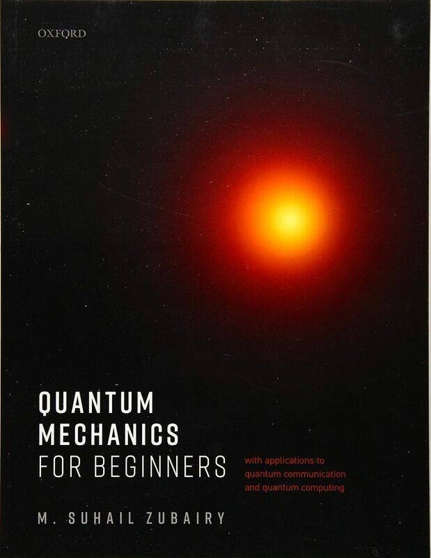 

Quantum Mechanics For Beginners With Applications To Quantum Communication And Quantum Computing By Zubairy M. Suhail Paperback