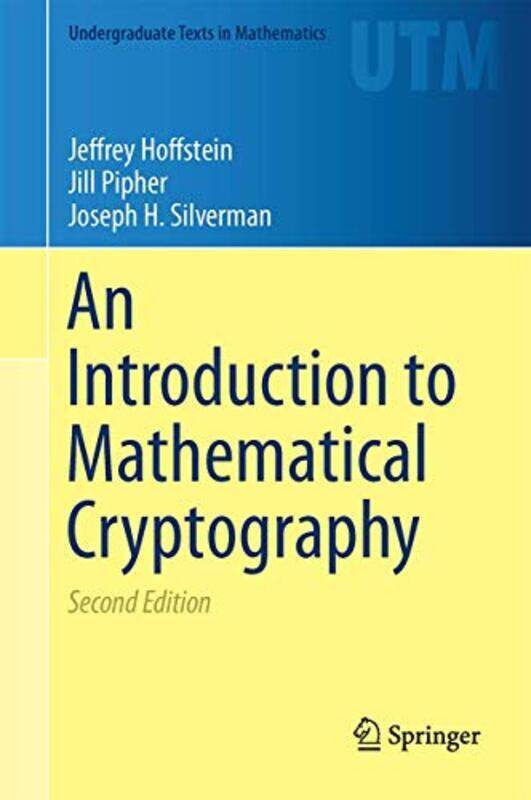 

An Introduction To Mathematical Cryptography By Hoffstein Jeffrey Pipher Jill Silverman Joseph H Hardcover