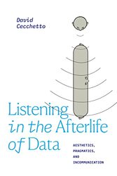 Listening in the Afterlife of Data by David Cecchetto-Paperback