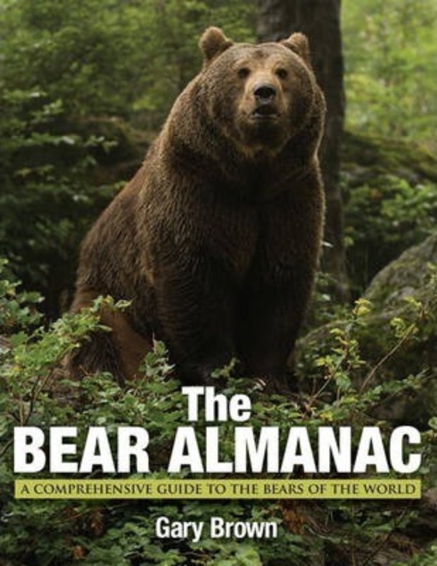 Bear Almanac: A Comprehensive Guide To The Bears Of The World,Paperback, By:Brown, Gary