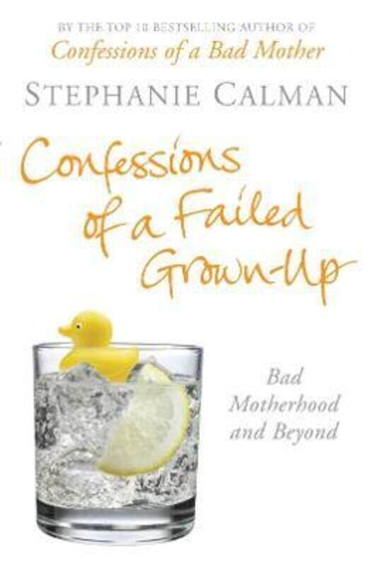 

Confessions of a Failed Grown-up: Bad Motherhood and Beyond.paperback,By :Stephanie Calman