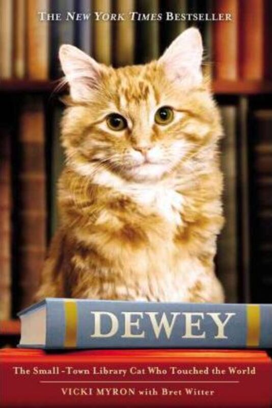 Dewey: The Small-Town Library Cat Who Touched the World.Hardcover,By :Vicki Myron