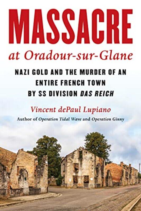 

Massacre At Oradoursurglane by Vincent dePaul Lupiano-Hardcover