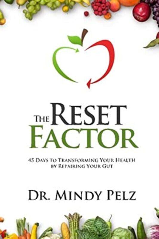 

The Reset Factor: 45 Days to Transforming Your Health by Repairing Your Gut , Paperback by Pelz, Mindy