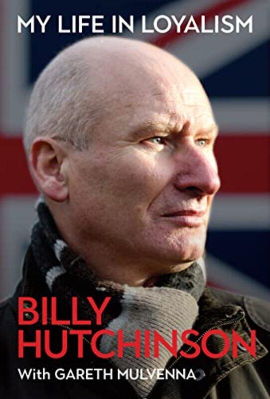 

My Life in Loyalism by Billy HutchinsonGareth Mulvenna-Paperback