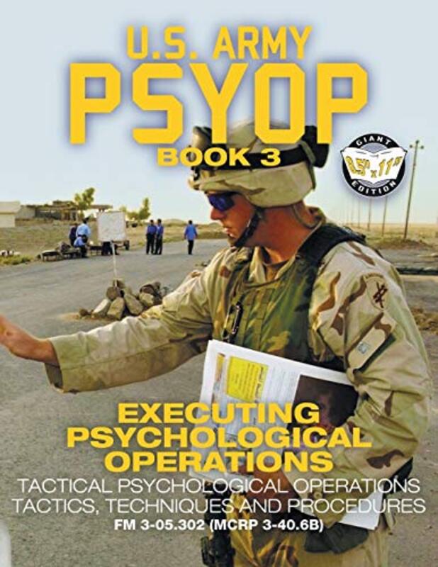 Us Army Psyop Book 3 Executing Psychological Operations Tactical Psychological Operations Tactics by U S Army - Media, Ca..Paperback