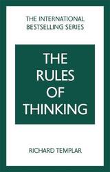 Rules of Thinking, The: A Personal Code to Think Yourself Smarter, Wiser and Happier,Paperback, By:Templar, Richard