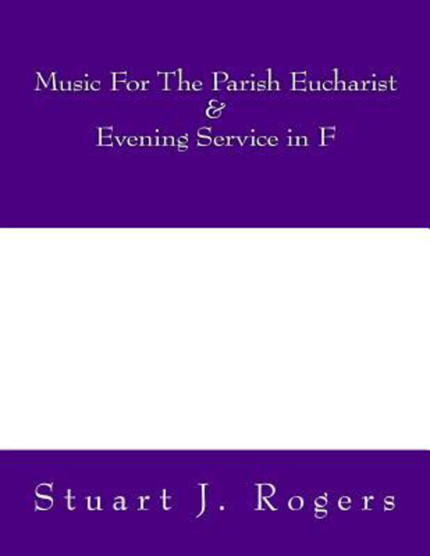 

Music For The Parish Eucharist and Evening Service in F, Paperback Book, By: Stuart J Rogers