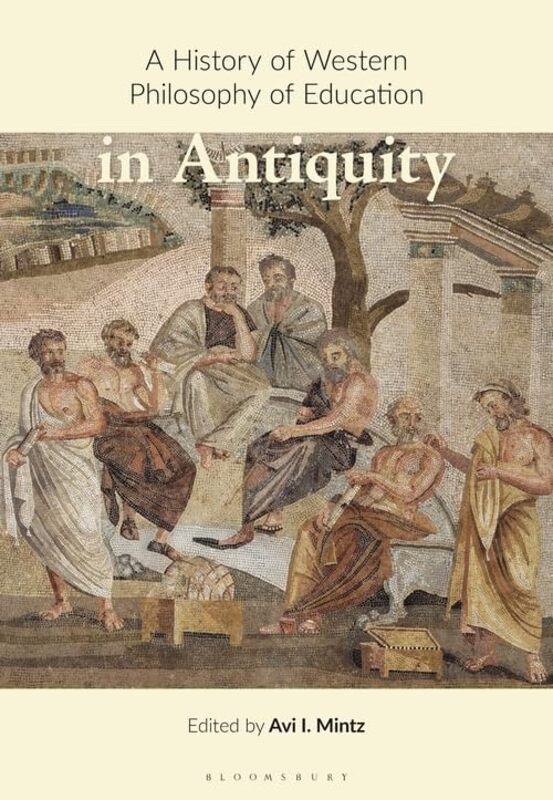 A History of Western Philosophy of Education in Antiquity by Avi I Mintz-Hardcover