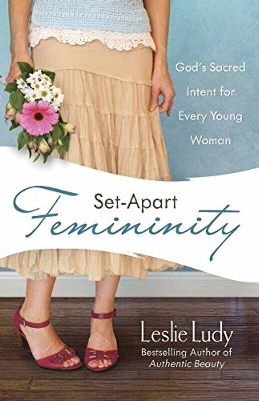 

SetApart Femininity by Leslie Ludy-Paperback