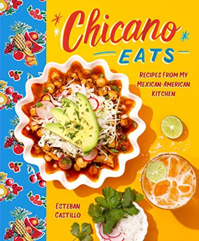 Chicano Eats: Recipes from My Mexican-American Kitchen,Hardcover by Castillo, Esteban