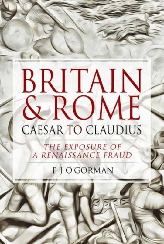 

Britain and Rome Caesar to Claudius by P J OGorman-Hardcover