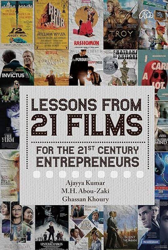 

Lessons From 21 Films For The 21St Century Entrepreneurs by Abou-Zaki M H - Khoury Ghassan - Kumar Ajayya Paperback