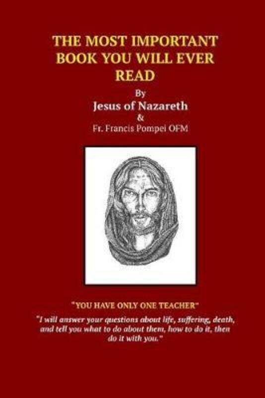 

The Most Important Book You Will Ever Read,Paperback,ByChrist, Jesus - Pompei Ofm, Father Francis Carl