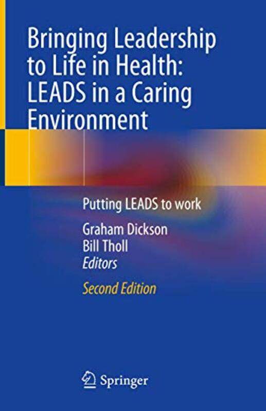 

Bringing Leadership to Life in Health LEADS in a Caring Environment by Graham DicksonBill Tholl-Hardcover
