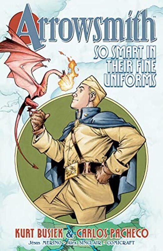 

Arrowsmith So Smart In Their Fine Uniforms by Kurt Busiek Paperback