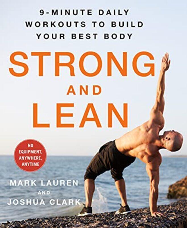 

Strong and Lean: 9-Minute Daily Workouts to Build Your Best Body: No Equipment, Anywhere, Anytime , Paperback by Lauren, Mark - Clark, Joshua